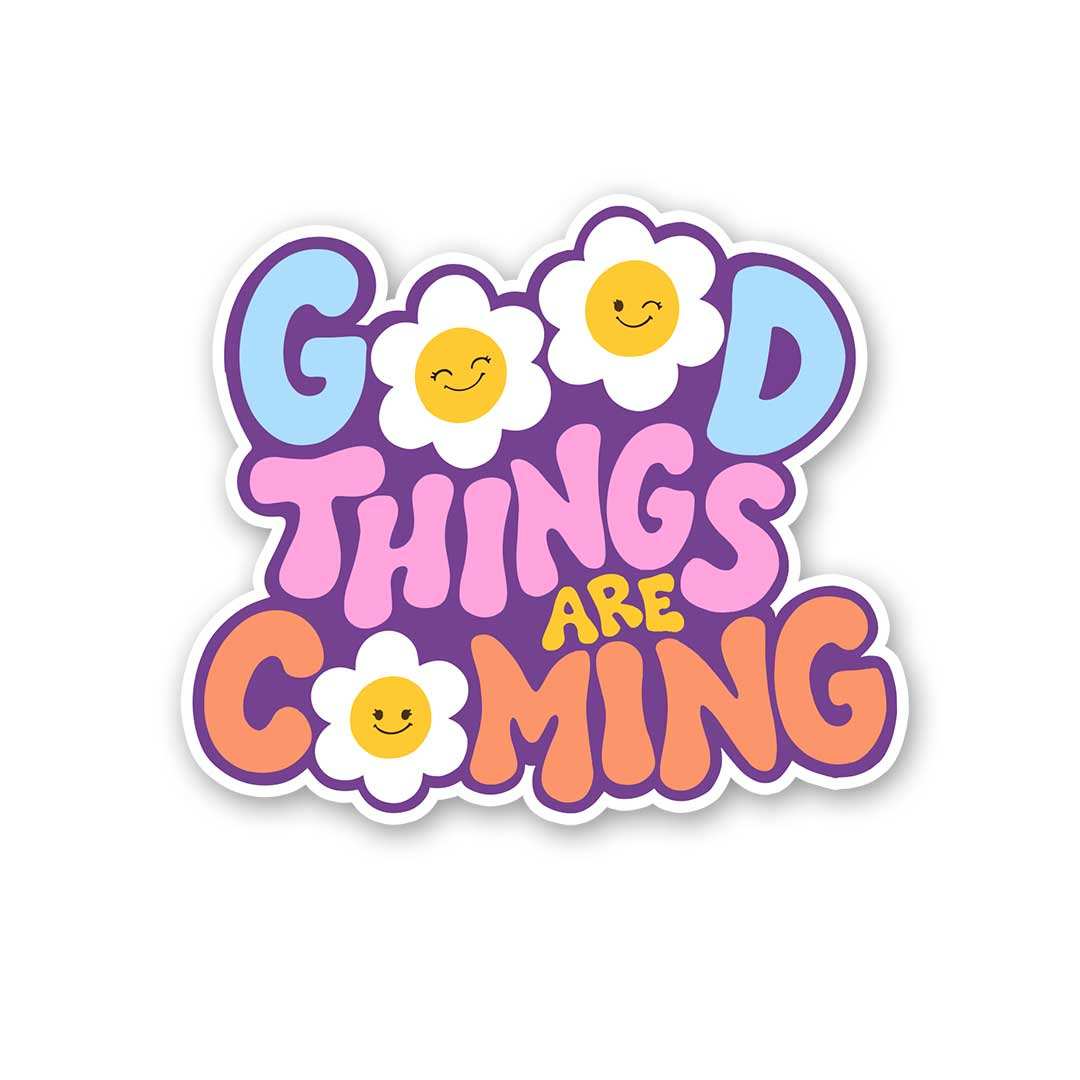 Good Things Are Coming Sticker waterproof vinyl decal for laptop, bike, car & bottle