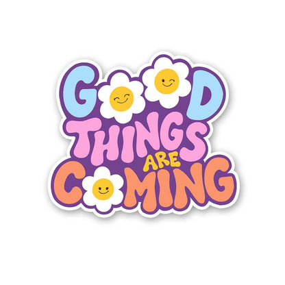 Good Things Are Coming Sticker waterproof vinyl decal for laptop, bike, car & bottle
