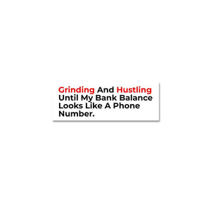Grinding And Hustling Sticker waterproof vinyl decal for laptop, bike, car & bottle