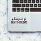 Happiness Is Debits Sticker waterproof vinyl decal for laptop, bike, car & bottle