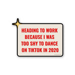 Heading To Work Because Sticker waterproof vinyl decal for laptop, bike, car & bottle