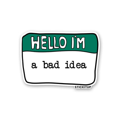 Hello I'm A bad Idea Sticker waterproof vinyl decal for laptop, bike, car & bottle