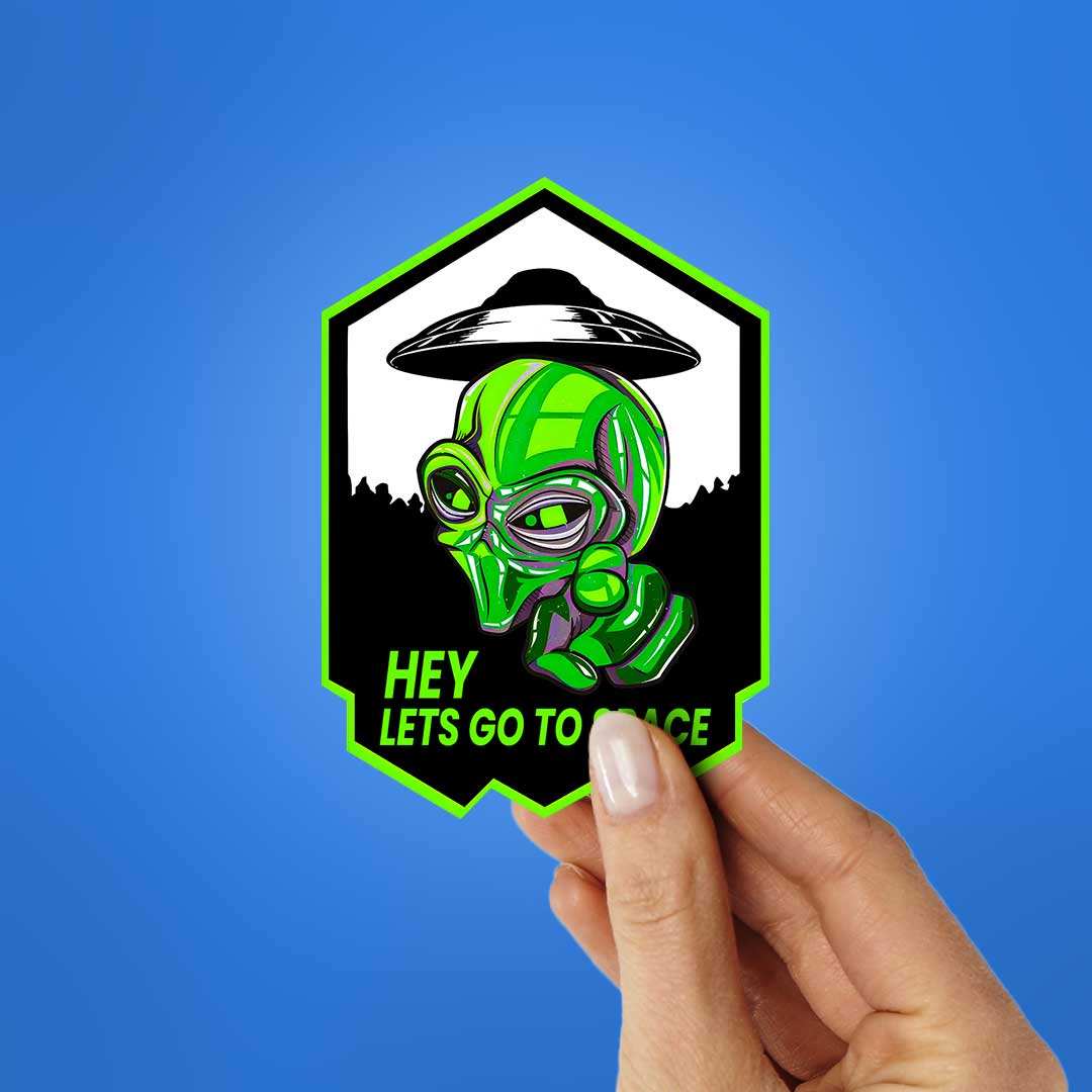 Hey Lets Go To Space Sticker - STICK IT UP