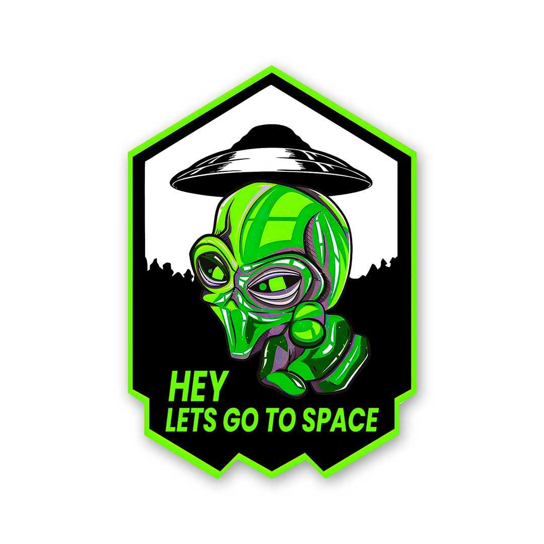 Hey Lets Go To Space Sticker - Stickers | STICK IT UP