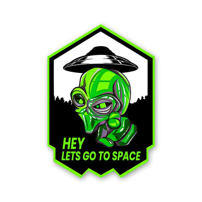 Hey Lets Go To Space Sticker - STICK IT UP
