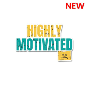 Highly Motivation Sticker waterproof vinyl decal for laptop, bike, car & bottle