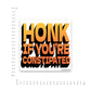 Honk if you're Bumper Sticker waterproof vinyl decal for laptop, bike, car & bottle
