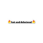 Hot And Delusional Sticker waterproof vinyl decal for laptop, bike, car & bottle