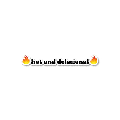 Hot And Delusional Sticker waterproof vinyl decal for laptop, bike, car & bottle