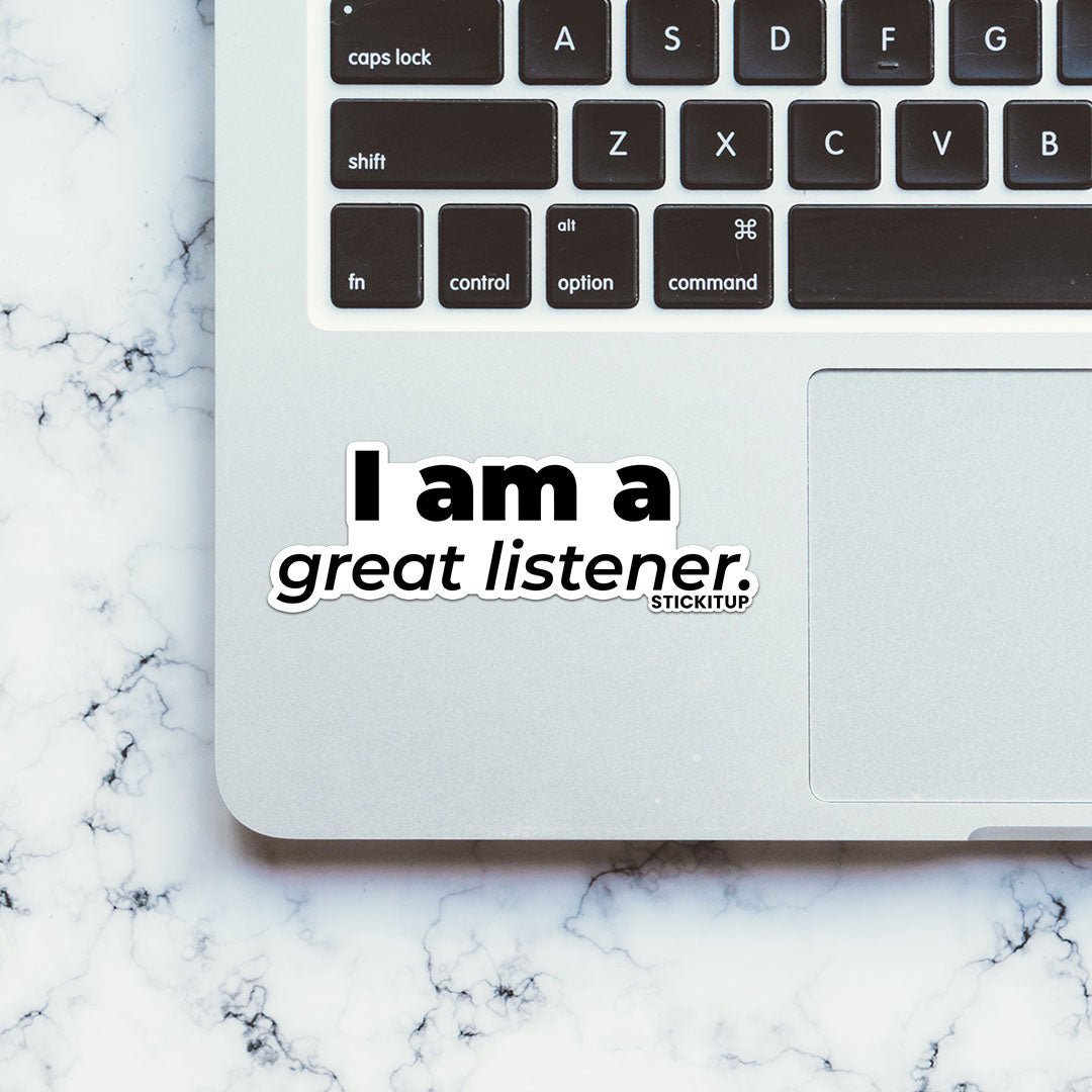I AM A GREAT LISTENER Sticker waterproof vinyl decal for laptop, bike, car & bottle
