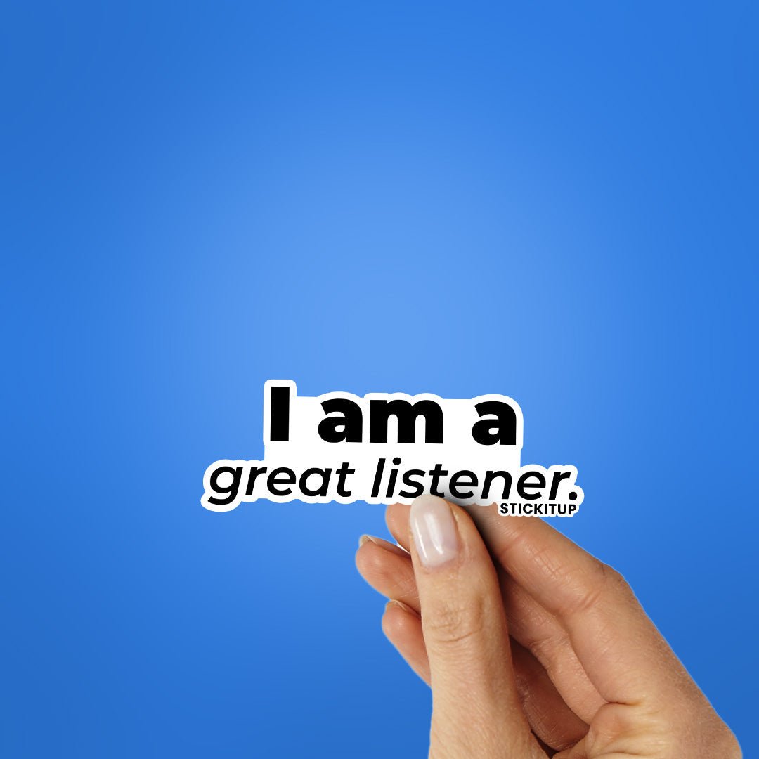 I AM A GREAT LISTENER Sticker waterproof vinyl decal for laptop, bike, car & bottle