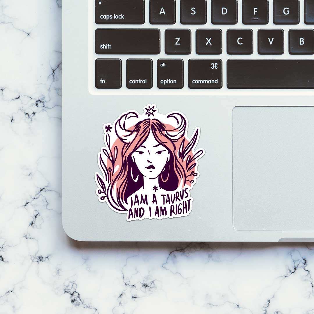 I Am A Taurus And I Am Right Sticker waterproof vinyl decal for laptop, bike, car & bottle