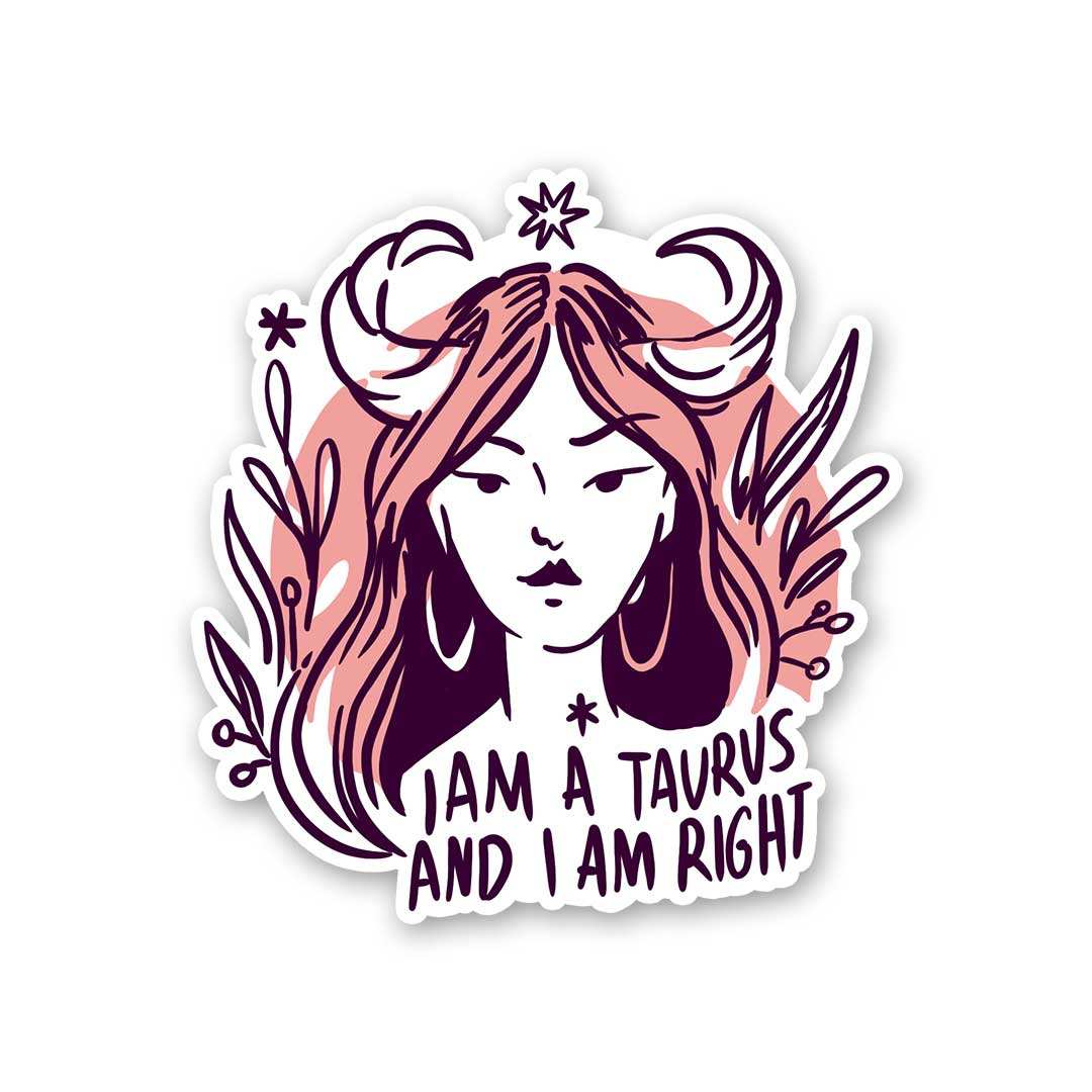 I Am A Taurus And I Am Right Sticker waterproof vinyl decal for laptop, bike, car & bottle