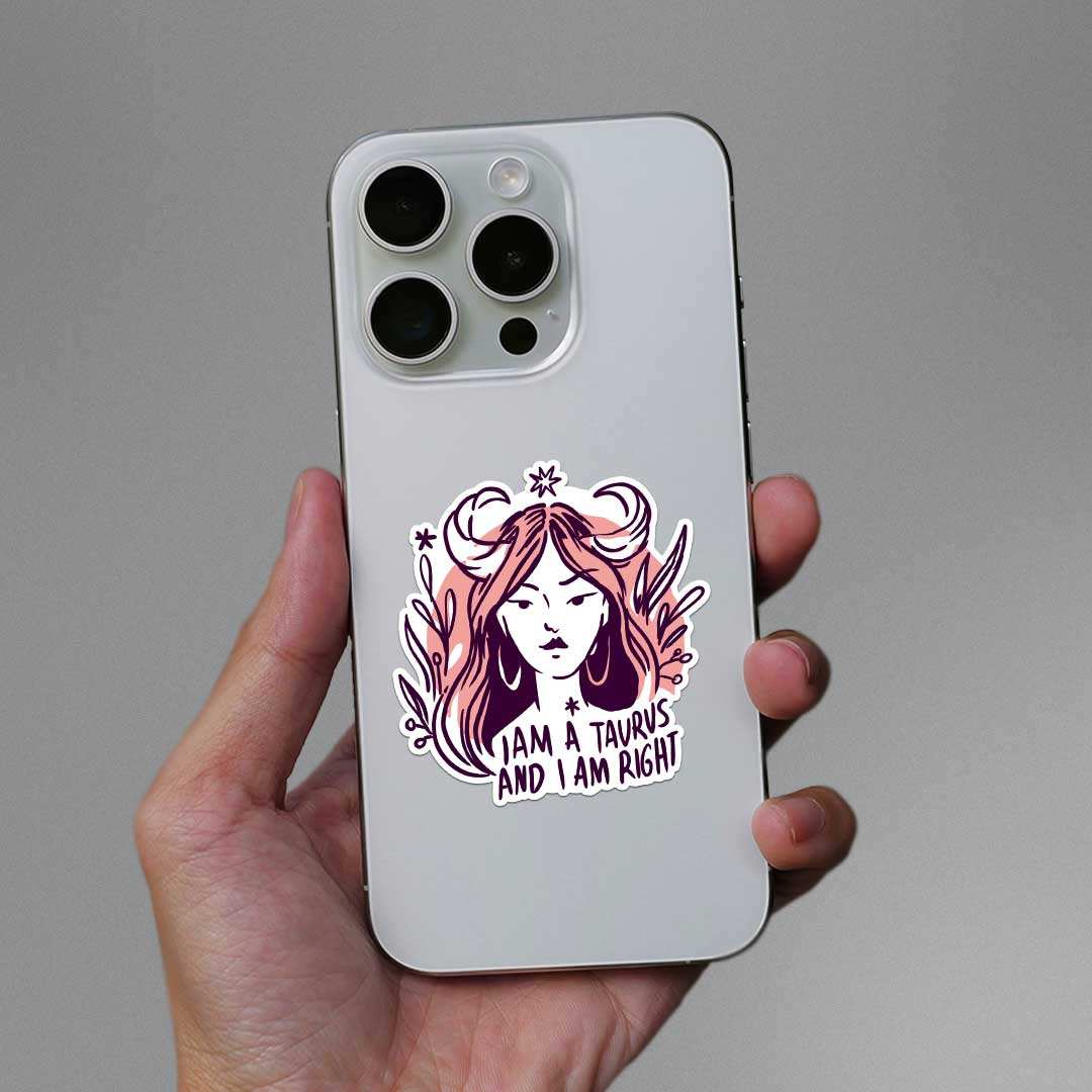I Am A Taurus And I Am Right Sticker waterproof vinyl decal for laptop, bike, car & bottle