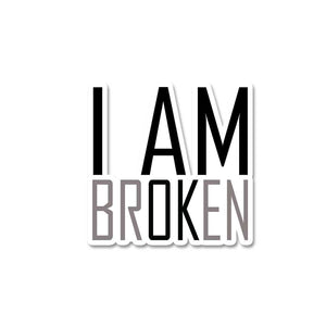 I Am Broken Sticker waterproof vinyl decal for laptop, bike, car & bottle
