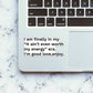I Am Finally In My Sticker waterproof vinyl decal for laptop, bike, car & bottle