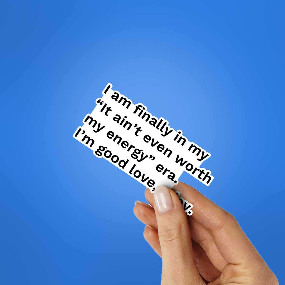 I Am Finally In My Sticker - STICK IT UP