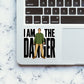I Am the Danger Sticker