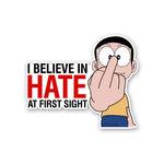 I Believe In Hate Sticker waterproof vinyl decal for laptop, bike, car & bottle
