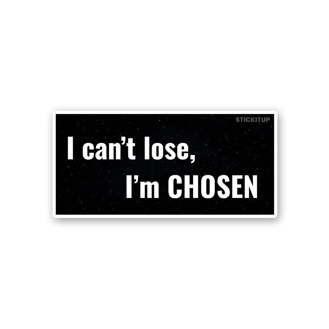 I Can T Lose I M Chosen Sticker - Stickers | STICK IT UP