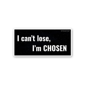 I Can T Lose I M Chosen Sticker waterproof vinyl decal for laptop, bike, car & bottle