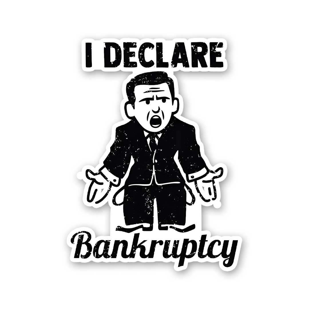 I Declare Bankruptcy Sticker - Stickers | STICK IT UP