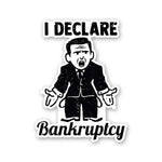 I Declare Bankruptcy Sticker waterproof vinyl decal for laptop, bike, car & bottle