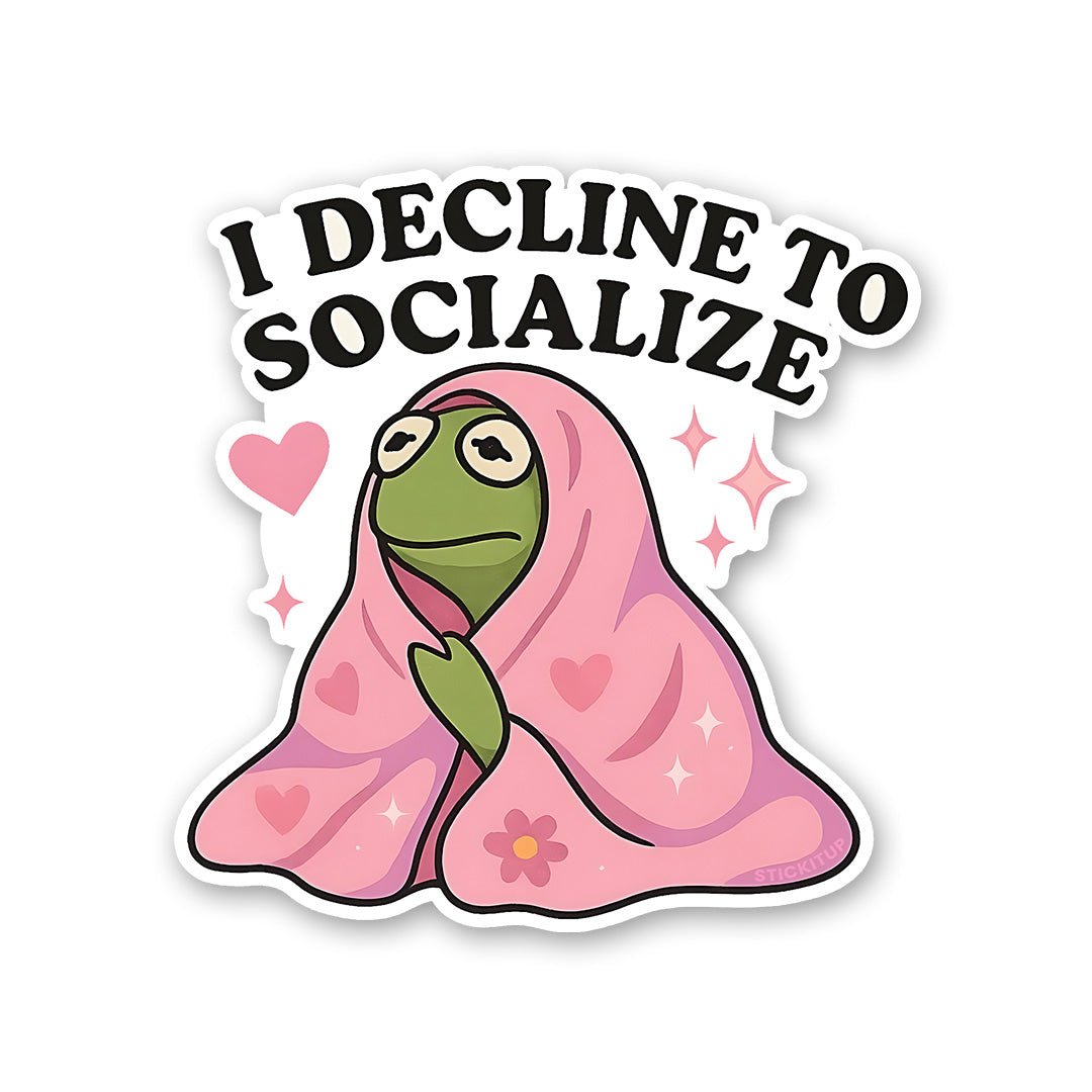 I Decline To Socialize Sticker - Stickers | STICK IT UP
