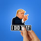 I Did That Sticker