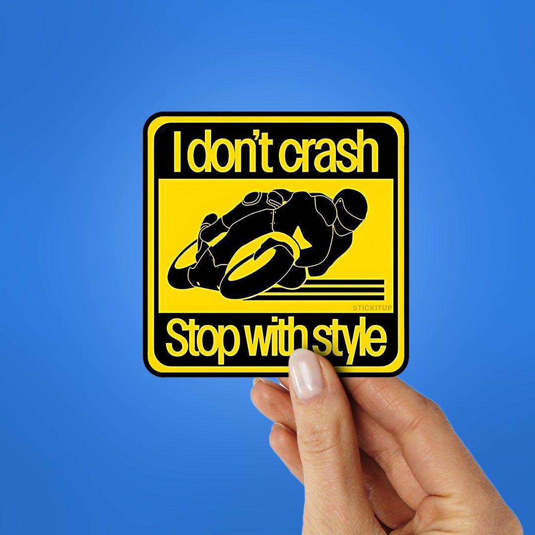 I Don T Crash Stop With Style Sticker waterproof vinyl decal for laptop, bike, car & bottle