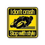 I Don T Crash Stop With Style Sticker waterproof vinyl decal for laptop, bike, car & bottle