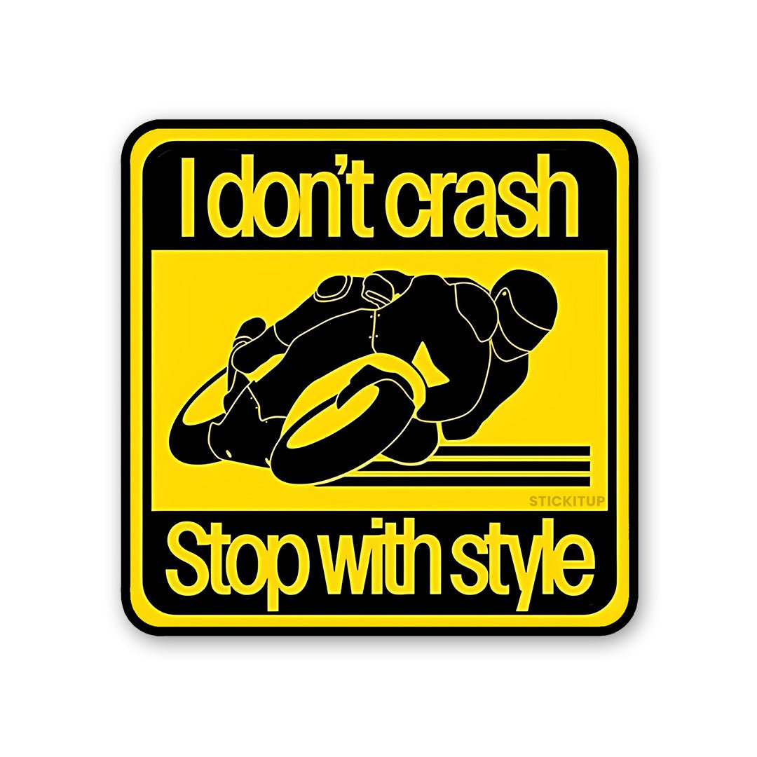 I Don T Crash Stop With Style Sticker waterproof vinyl decal for laptop, bike, car & bottle