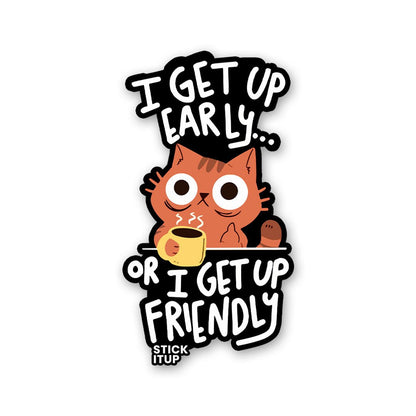 I Get Up Early Sticker waterproof vinyl decal for laptop, bike, car & bottle