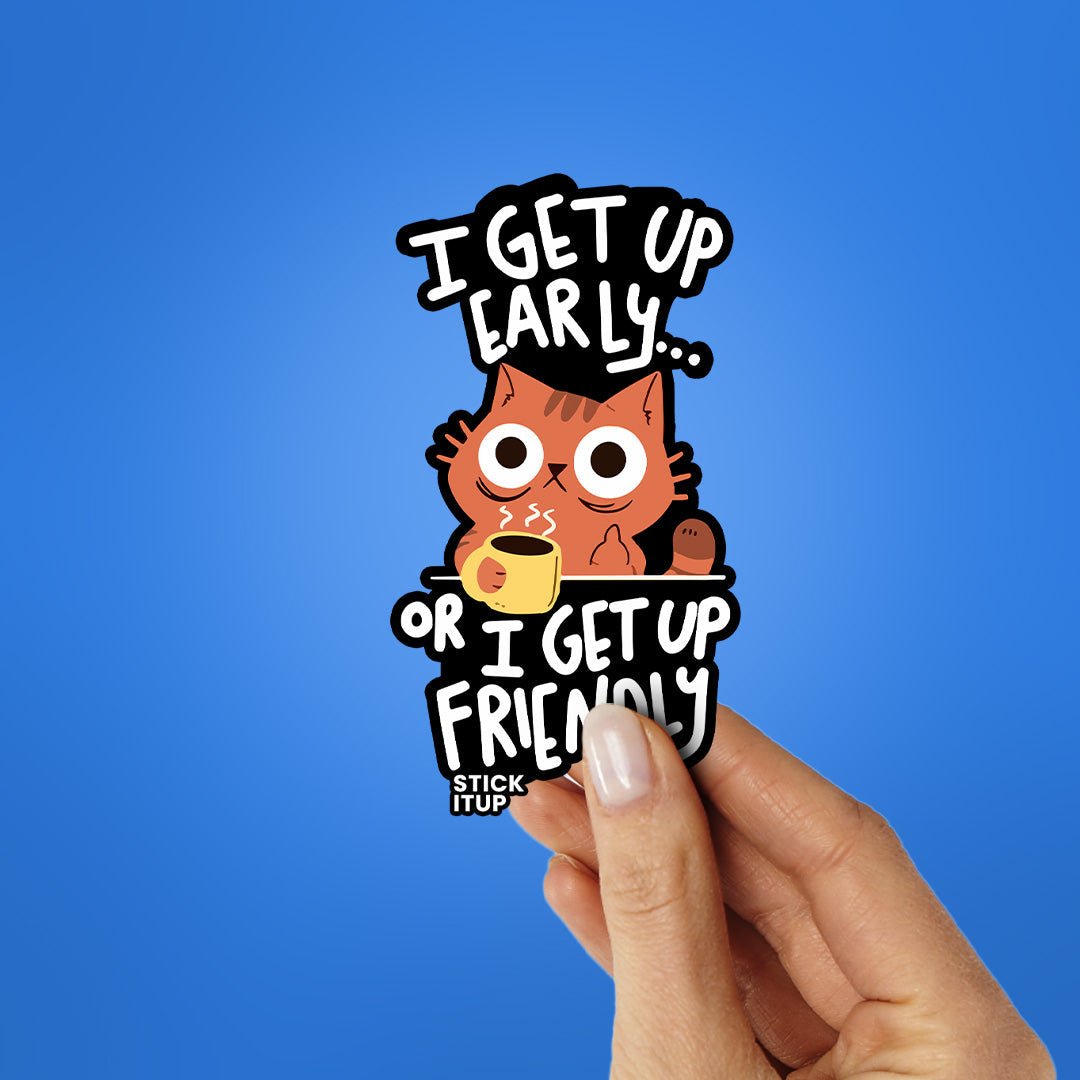 I Get Up Early Sticker waterproof vinyl decal for laptop, bike, car & bottle
