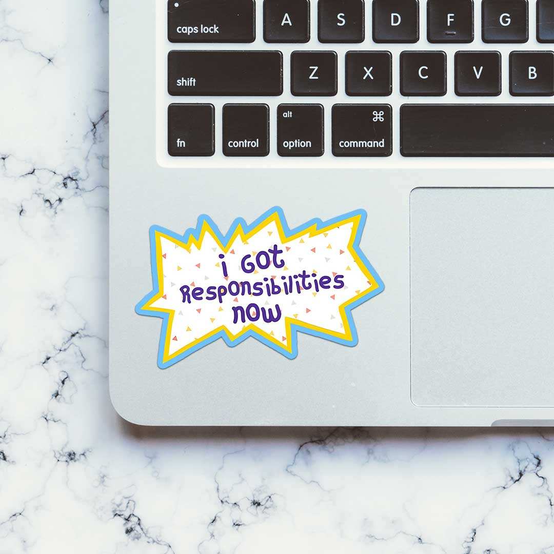 I Got Responsibilities Now Sticker waterproof vinyl decal for laptop, bike, car & bottle