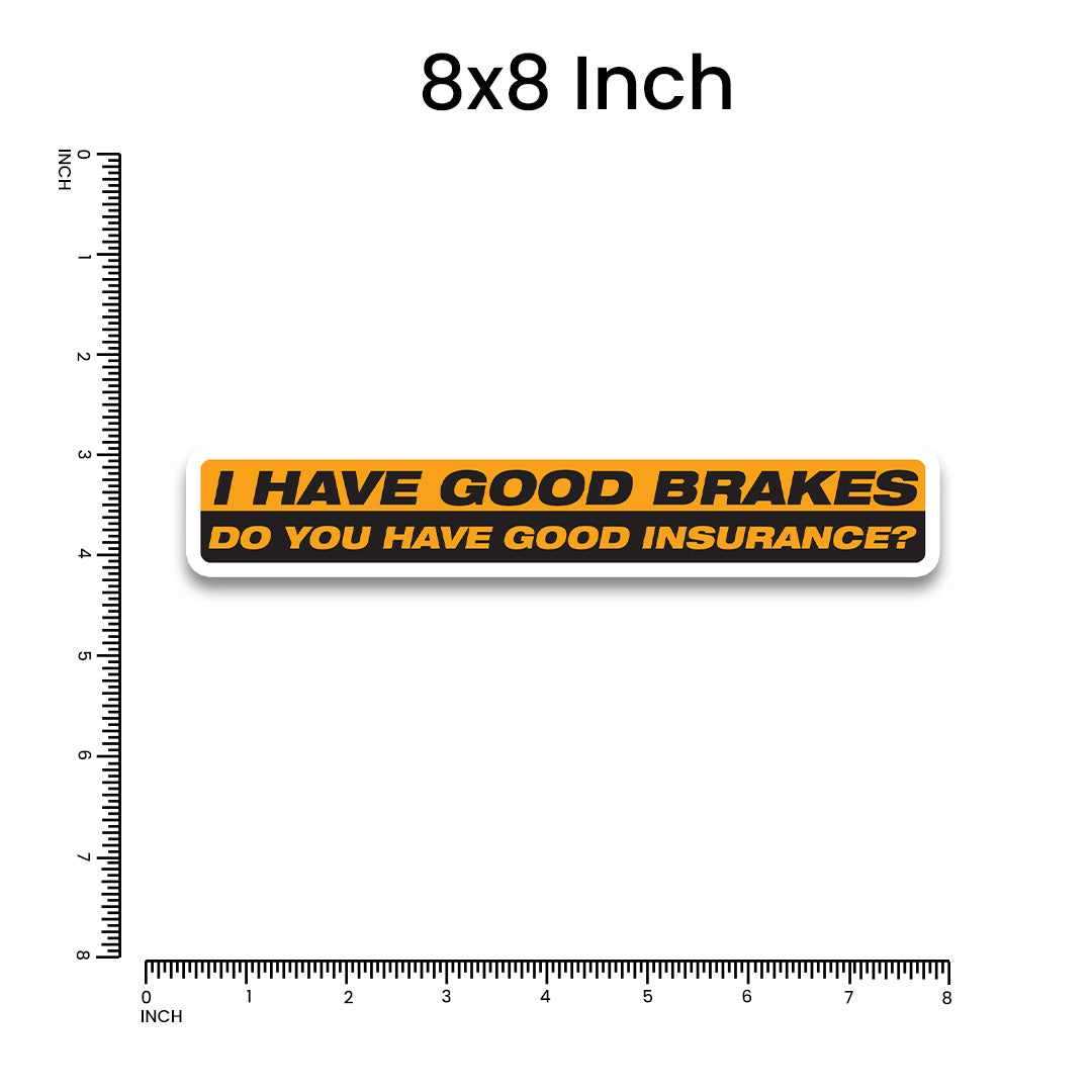 I Have Good Brakes Bumper Sticker waterproof vinyl decal for laptop, bike, car & bottle