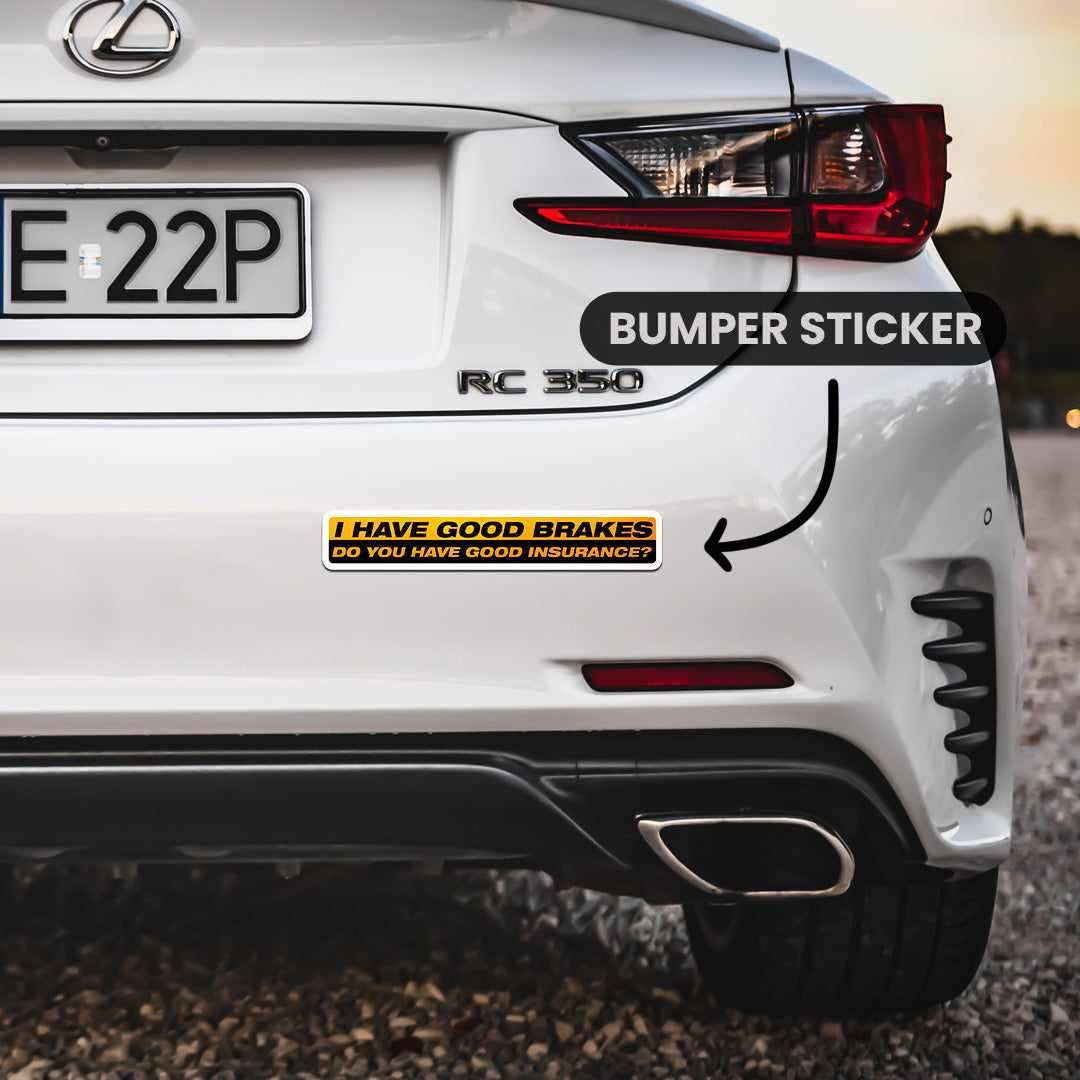 I Have Good Brakes Bumper Sticker waterproof vinyl decal for laptop, bike, car & bottle