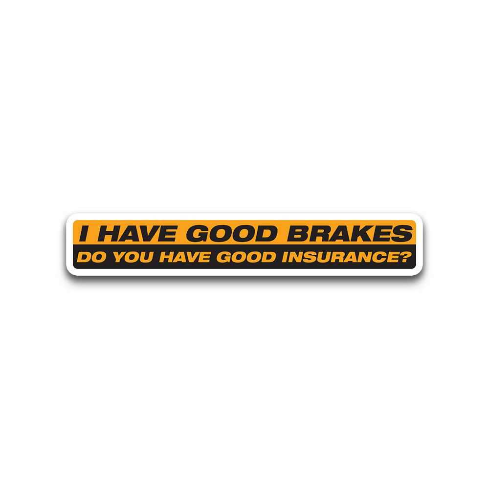 I Have Good Brakes Bumper Sticker waterproof vinyl decal for laptop, bike, car & bottle