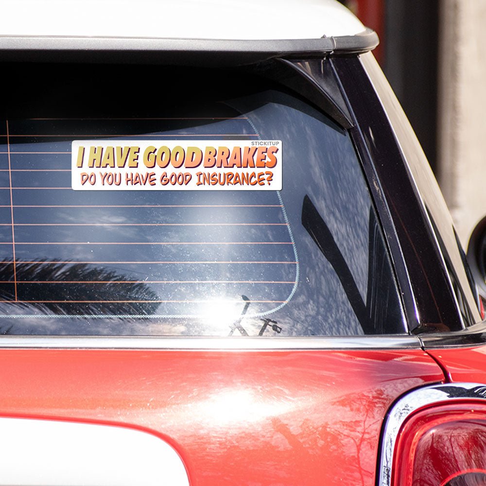 I have good Bumper Sticker - STICK IT UP