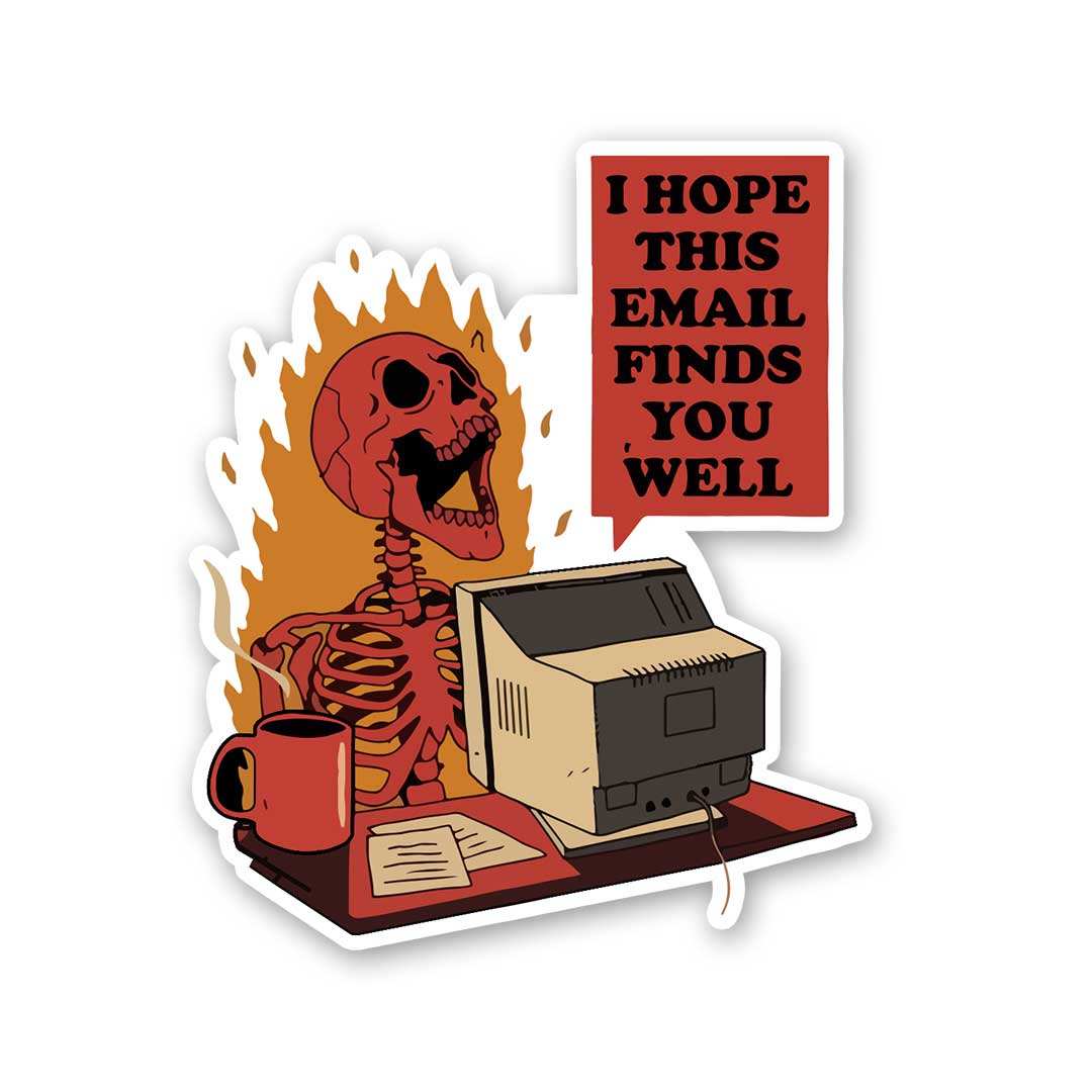 I Hope This Email Finds Sticker - Stickers | STICK IT UP