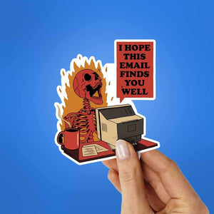I Hope This Email Finds Sticker waterproof vinyl decal for laptop, bike, car & bottle