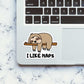 I Like Naps Sticker waterproof vinyl decal for laptop, bike, car & bottle