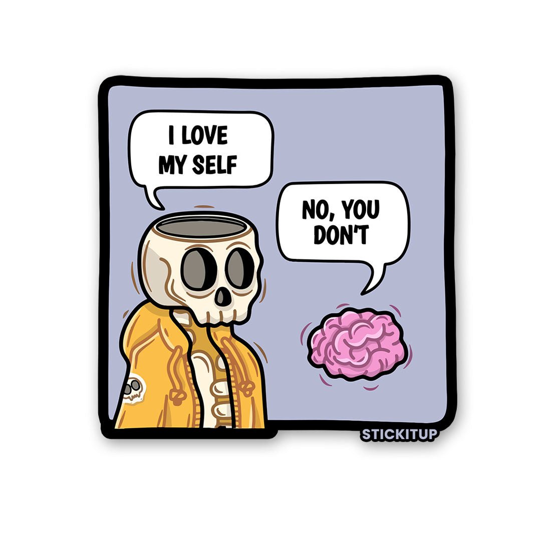 I Love My Self No You Don't Sticker - Stickers | STICK IT UP
