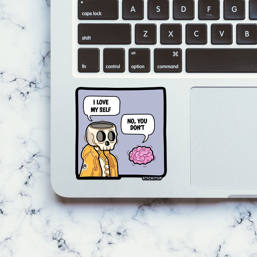 I Love My Self No You Don't Sticker waterproof vinyl decal for laptop, bike, car & bottle