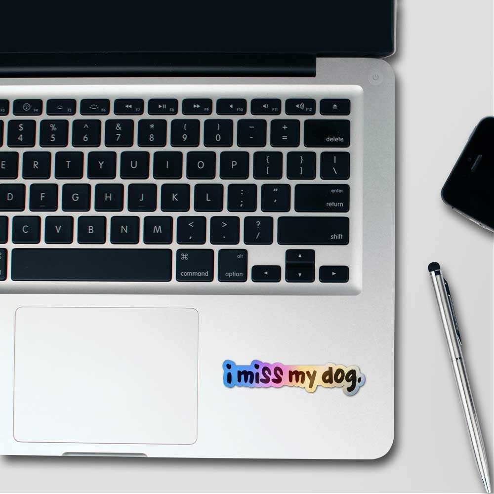 I Miss My Dog Holographic Sticker waterproof vinyl decal for laptop, bike, car & bottle