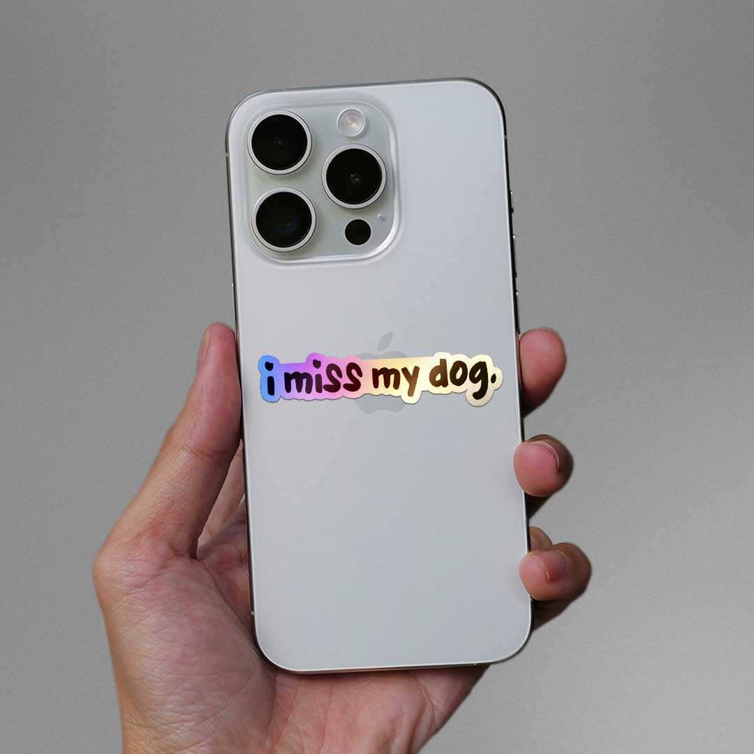 I Miss My Dog Holographic Sticker waterproof vinyl decal for laptop, bike, car & bottle