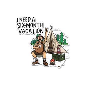 I Need A Six Month Vacation Sticker waterproof vinyl decal for laptop, bike, car & bottle