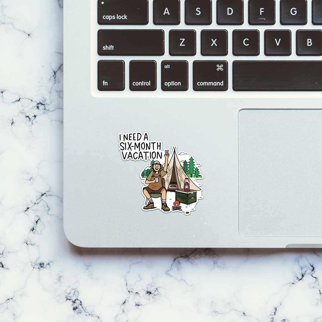 I Need A Six Month Vacation Sticker waterproof vinyl decal for laptop, bike, car & bottle