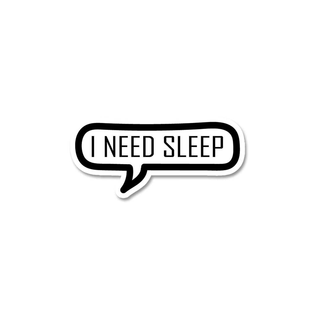 I Need Sleep Sticker - Stickers | STICK IT UP