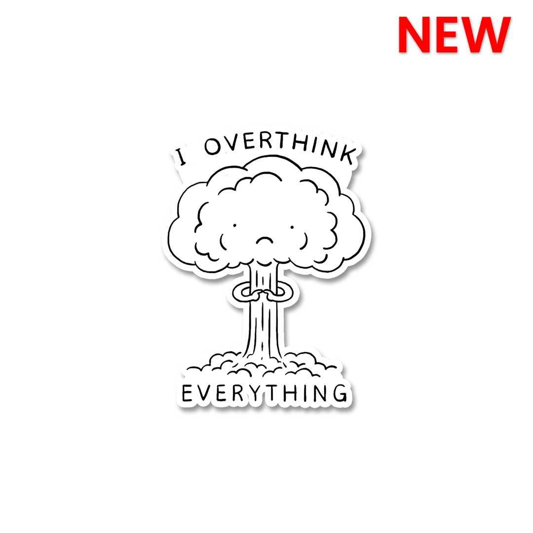 I Overthink Everything Sticker - Stickers | STICK IT UP